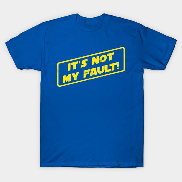 It's Not My Fault! T-Shirt by pavstudio